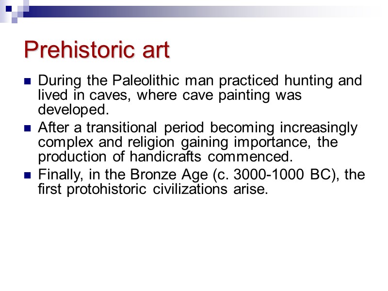 Prehistoric art During the Paleolithic man practiced hunting and lived in caves, where cave Prehistoric art During the Paleolithic man practiced hunting and lived in caves, where cave